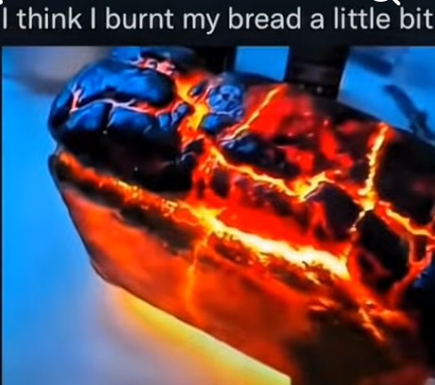 I think I burnt my bread a little bit
