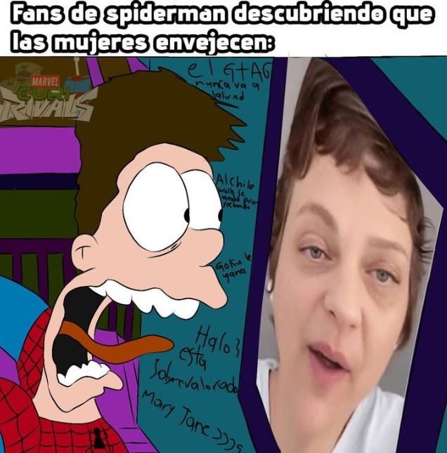 Fans de spiderman descubriendo que las mujeres envejecen:
el GTA G
nunca va a salir xd
Al chile
mally se
queda pro
yectando
Goku k
yana
Halo }
esta
sobrevalorado
Mary Tane >>>