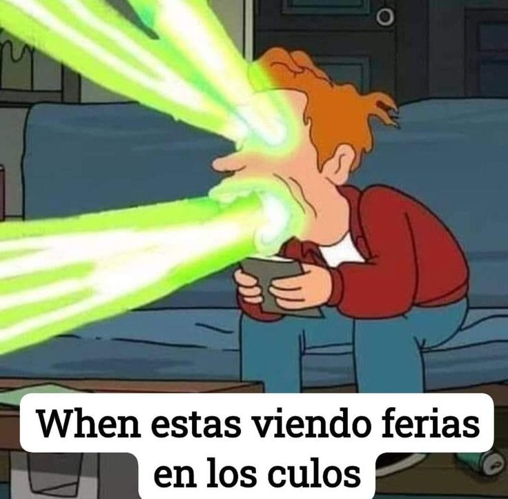 When estas viendo ferias en los culos