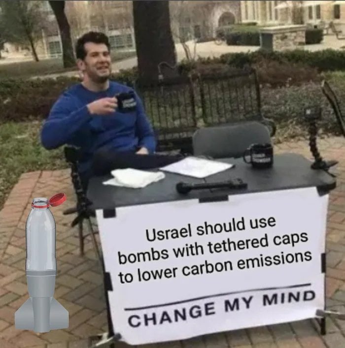 Usrael should use bombs with tethered caps to lower carbon emissions CHANGE MY MIND