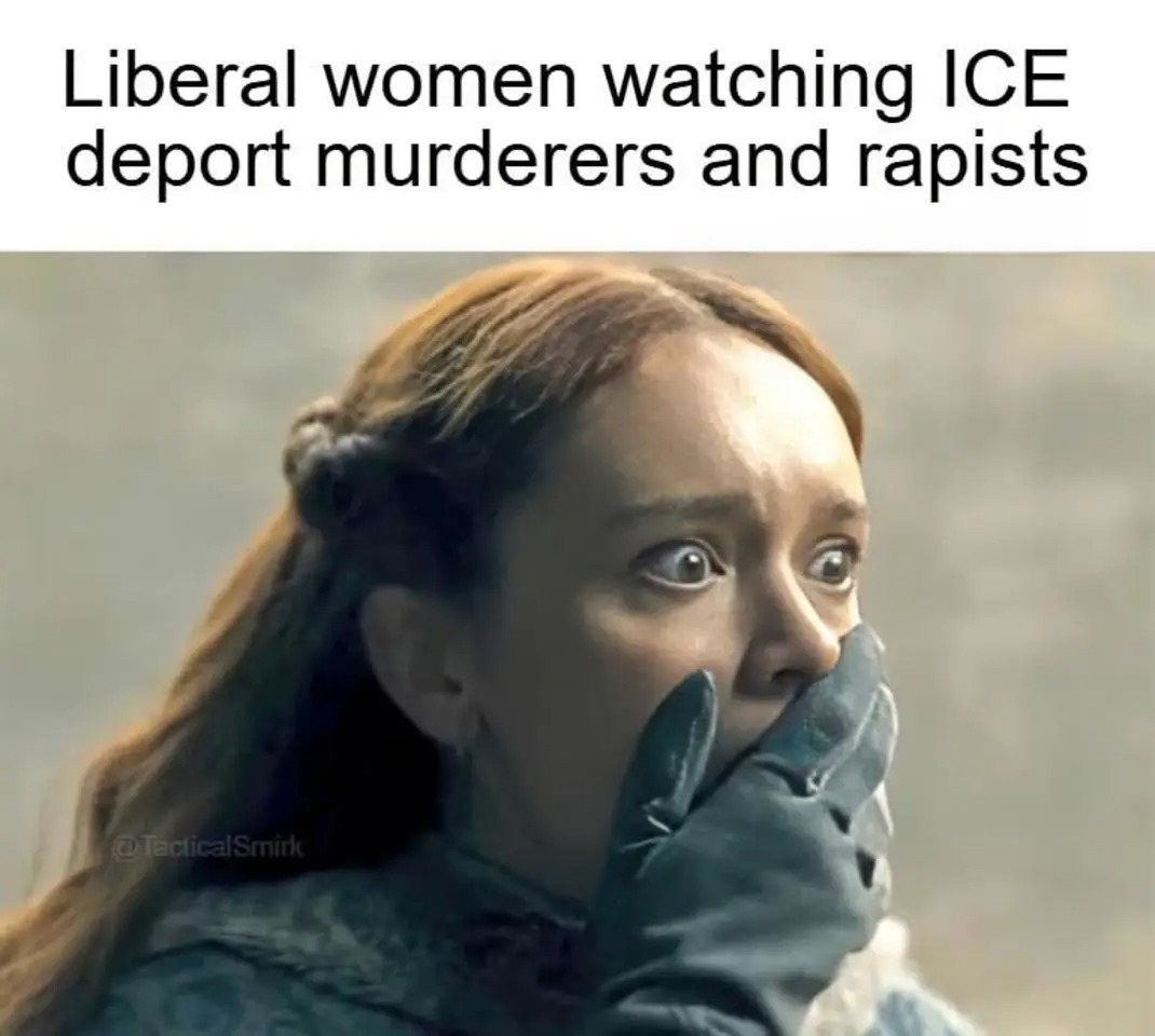 Liberal women watching ICE deport murderers and rapists