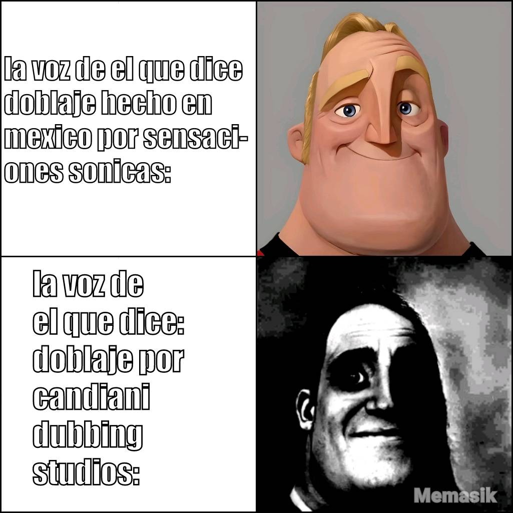 la voz de el que dice doblaje hecho en mexico por sensaciones sonicas:
la voz de el que dice: doblaje por candiani dubbing studios: