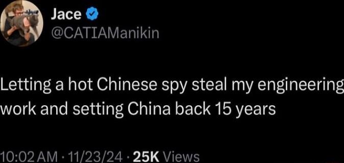 Letting a hot Chinese spy steal my engineering work and setting China back 15 years