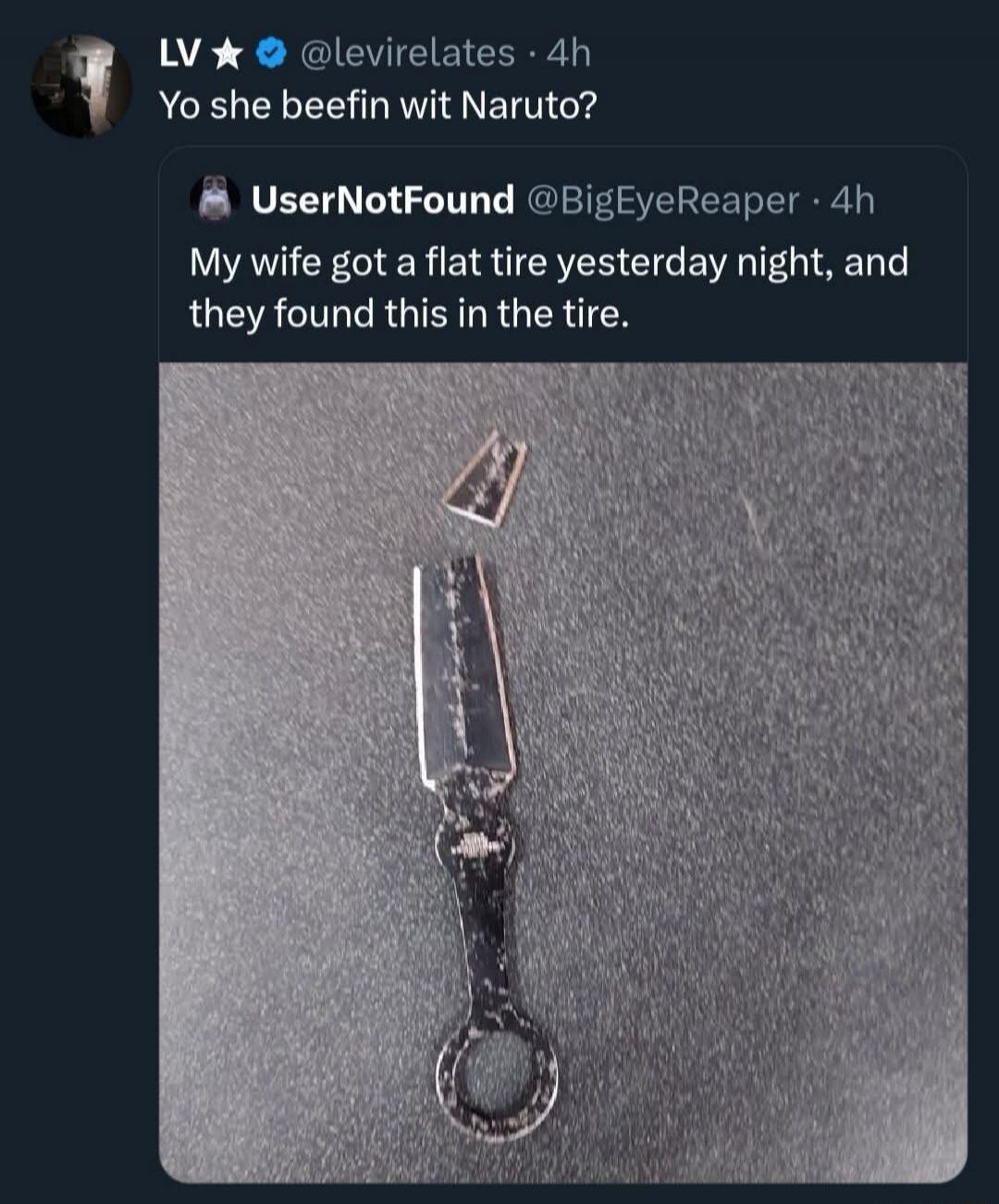 Yo she beefin wit Naruto? My wife got a flat tire yesterday night, and they found this in the tire.