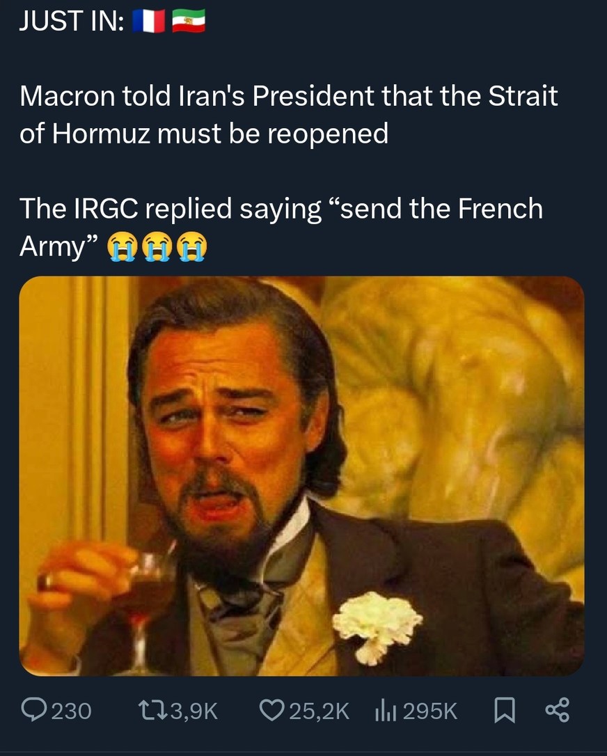 JUST IN: Macron told Iran's President that the Strait of Hormuz must be reopened. The IRGC replied saying “send the French Army” 😭😭😭