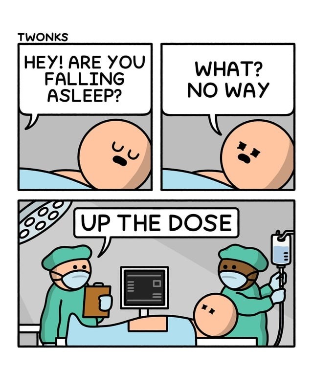 TWONKS
HEY! ARE YOU FALLING ASLEEP?
WHAT? NO WAY
UP THE DOSE