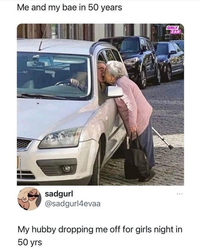 Me and my bae in 50 years
My hubby dropping me off for girls night in 50 yrs