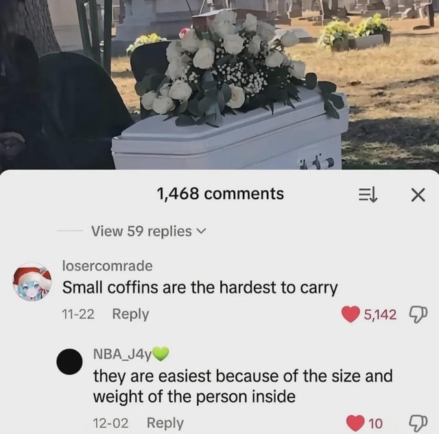 Small coffins are the hardest to carry
they are easiest because of the size and weight of the person inside