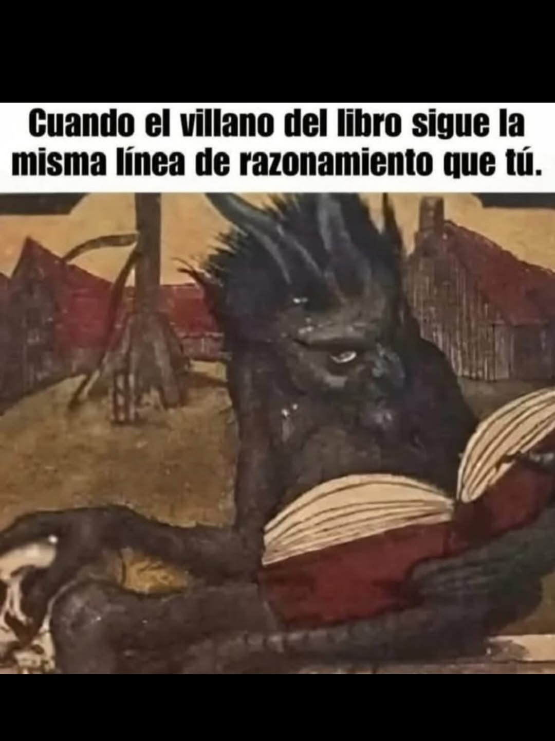 Cuando el villano del libro sigue la misma línea de razonamiento que tú.