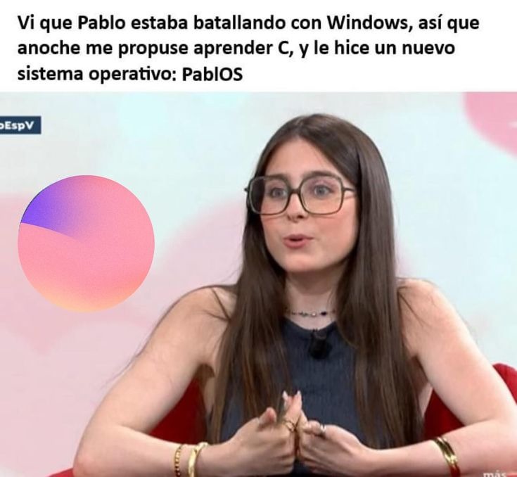 Vi que Pablo estaba batallando con Windows, así que anoche me propuse aprender C, y le hice un nuevo sistema operativo: PabloS