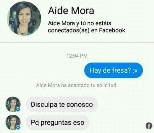 Hay de fresa? :v
Disculpa te conosco
Pq preguntas eso