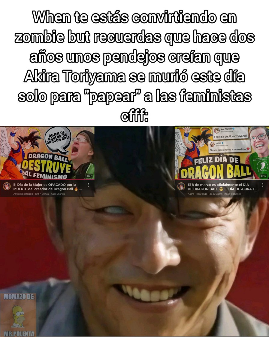 When te estás convirtiendo en zombie but recuerdas que hace dos años unos pendejos creían que Akira Toriyama se murió este día solo para 