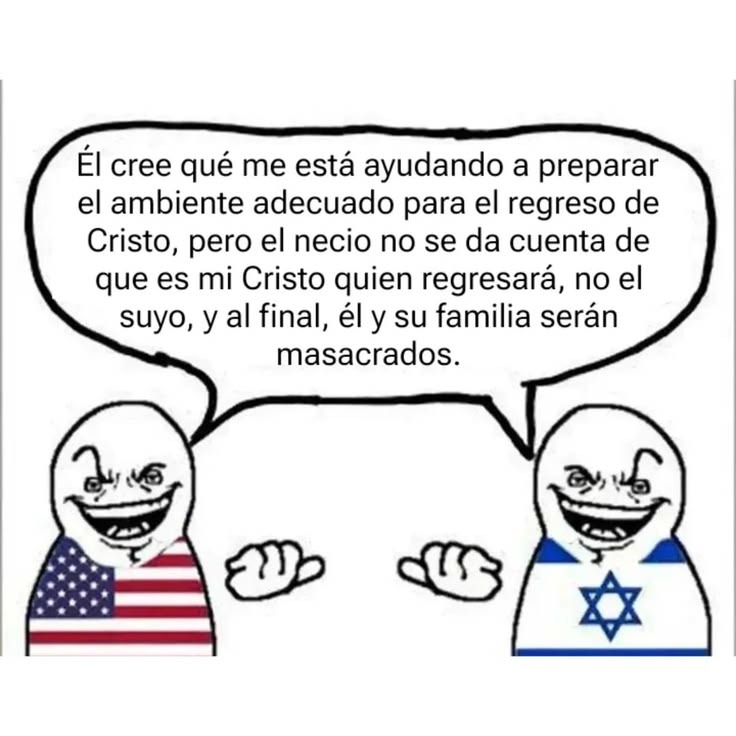 Él cree que me está ayudando a preparar el ambiente adecuado para el regreso de Cristo, pero el necio no se da cuenta de que es mi Cristo quien regresará, no el suyo, y al final, él y su familia serán masacrados.