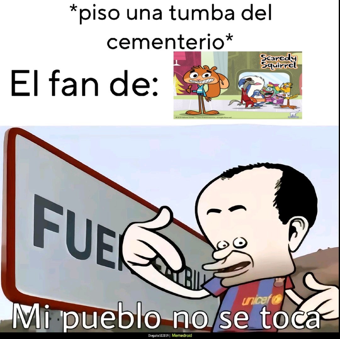 *piso una tumba del cementerio*
El fan de:
Mi pueblo no se toca