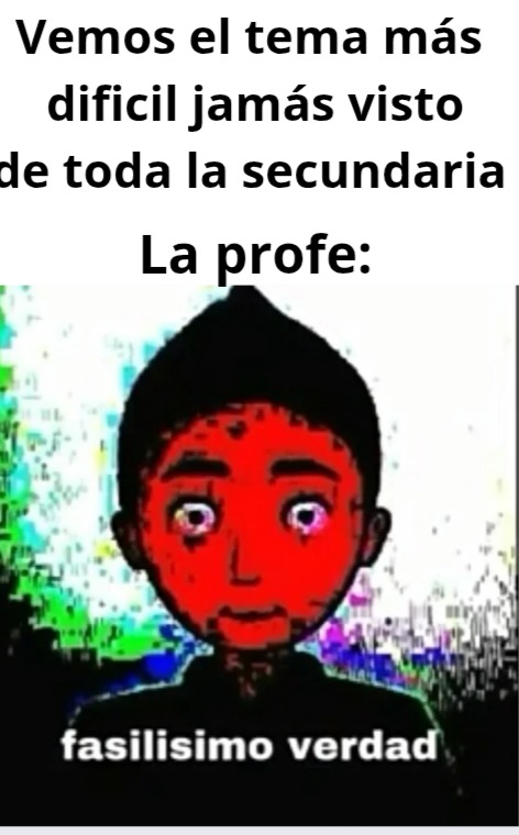 Vemos el tema más dificil jamás visto de toda la secundaria. La profe: fasilisimo verdad