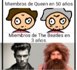 Miembros de Queen en 50 años. Miembros de The Beatles en 3 años.