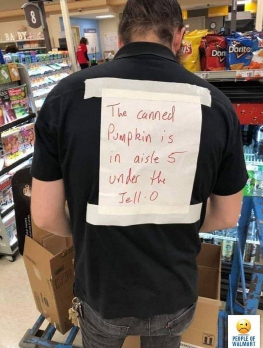 The canned pumpkin is in aisle 5 under the Jell-O