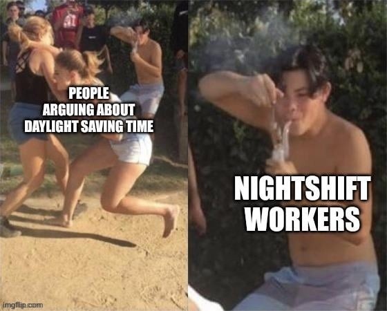 PEOPLE ARGUING ABOUT DAYLIGHT SAVING TIME NIGHTSHIFT WORKERS