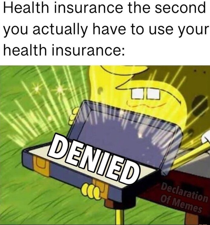 Health insurance the second you actually have to use your health insurance: