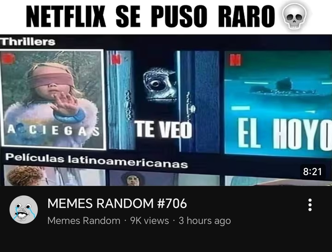 NETFLIX SE PUSO RARO
ACIEGAS
TE VEO
EL HOYO
Películas latinoamericanas