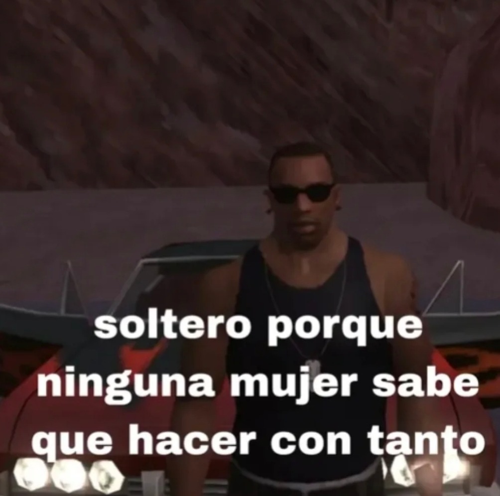 soltero porque ninguna mujer sabe que hacer con tanto