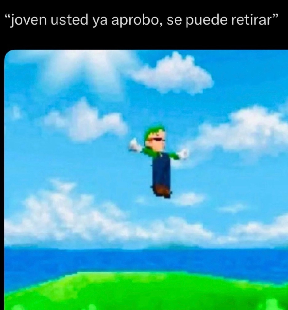 “joven usted ya aprobo, se puede retirar”