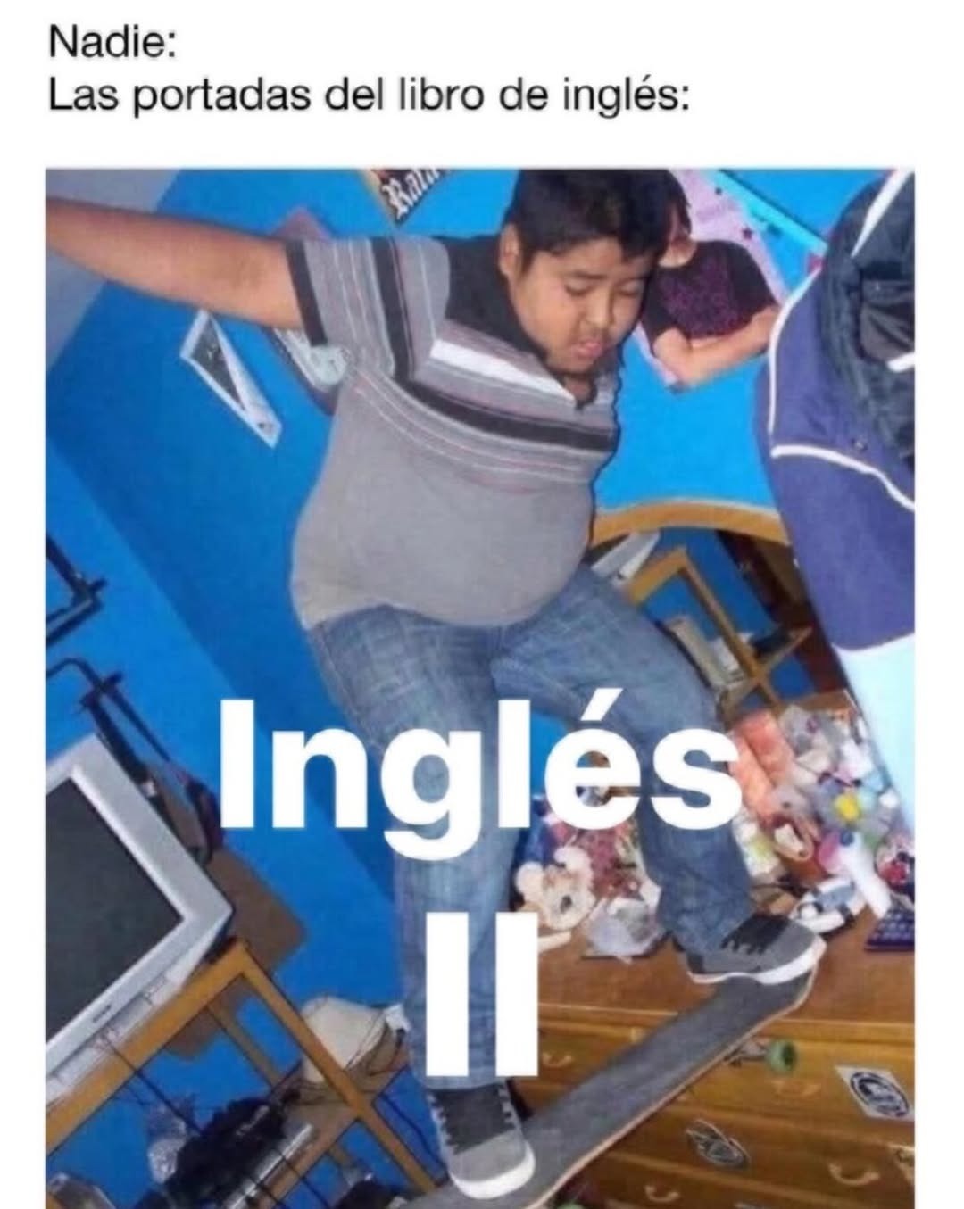 Nadie:
Las portadas del libro de inglés:
Inglés II