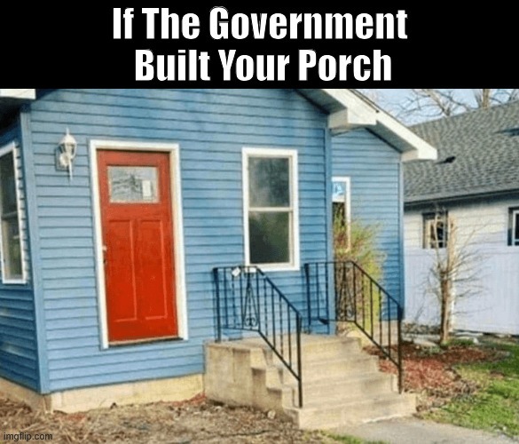 If The Government Built Your Porch