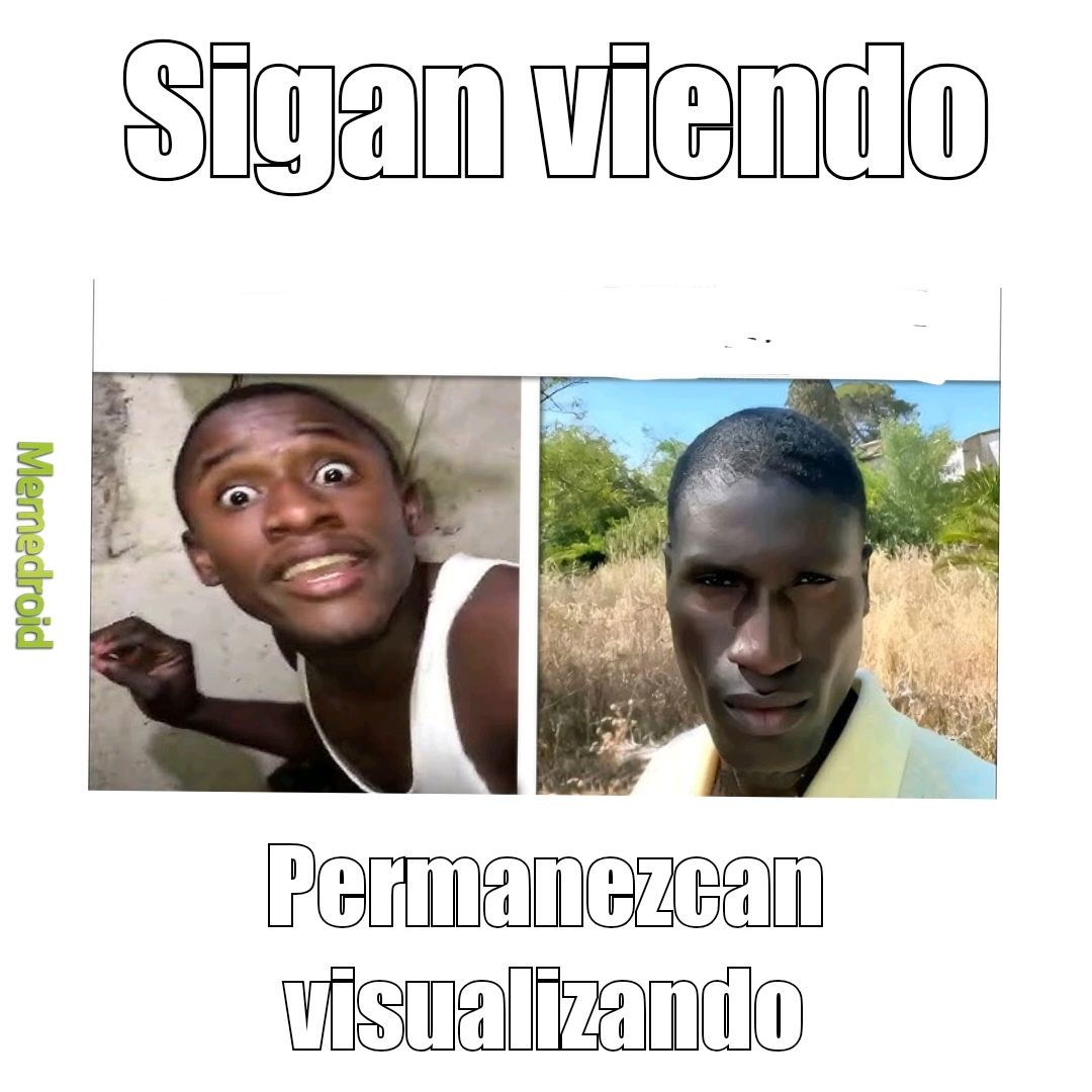 Sigan viendo. Permanezcan visualizando.