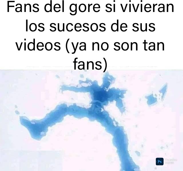 Fans del gore si vivieran los sucesos de sus videos (ya no son tan fans)