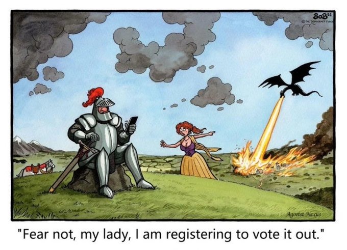 Fear not, my lady, I am registering to vote it out.