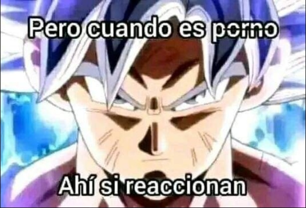 Pero cuando es porno
Ahí si reaccionan
