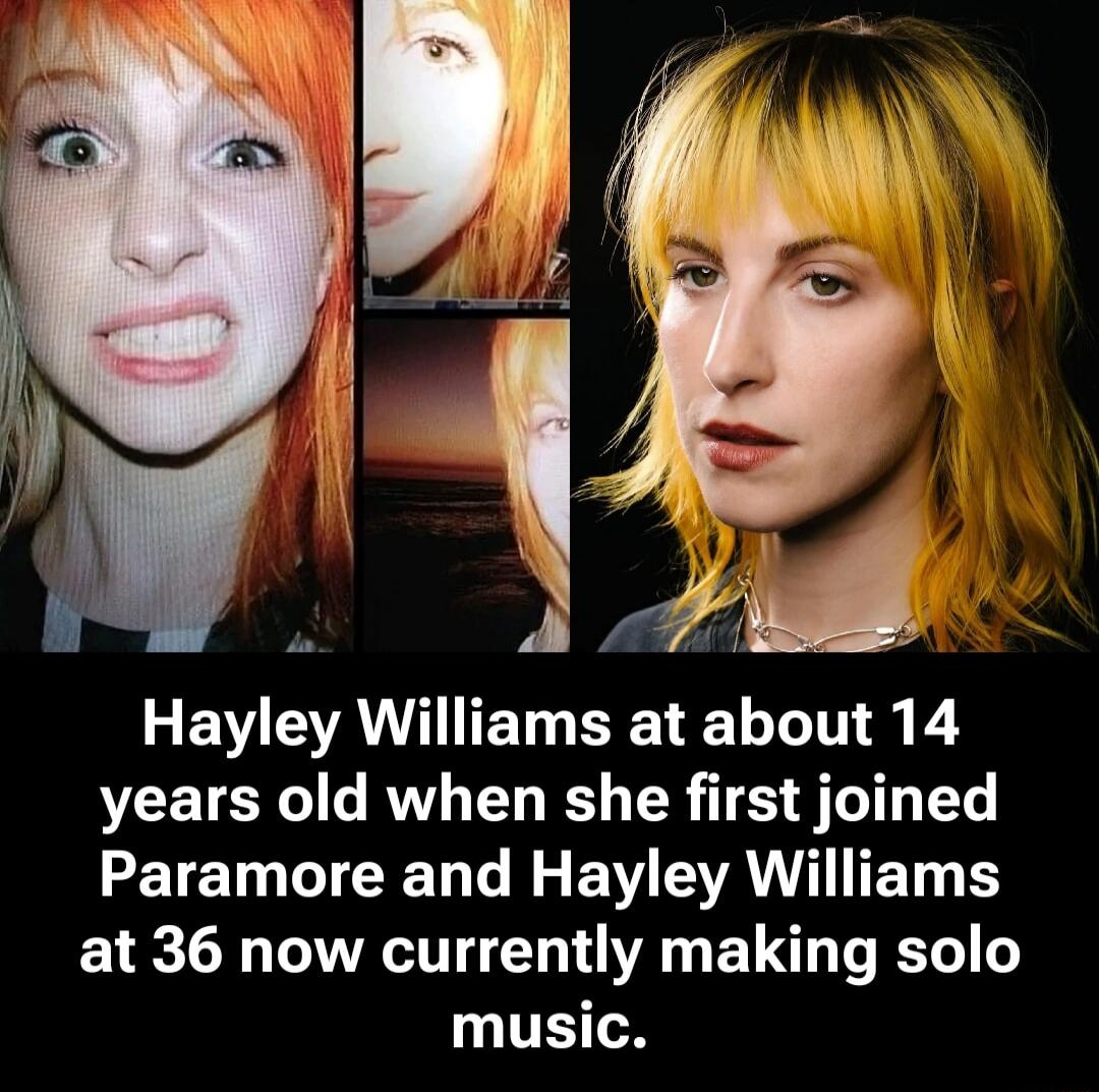 Hayley Williams at about 14 years old when she first joined Paramore and Hayley Williams at 36 now currently making solo music.