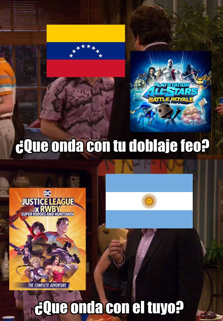 ¿Que onda con tu doblaje feo?
¿Que onda con el tuyo?