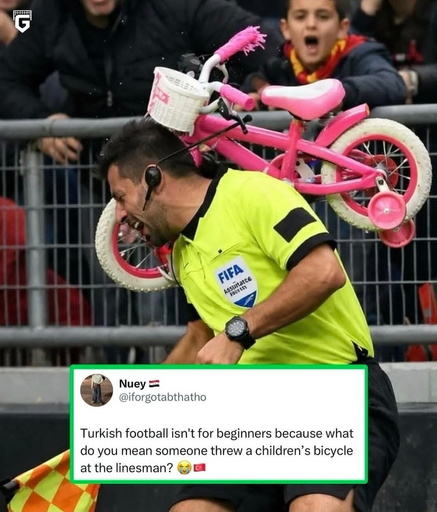 Turkish football isn't for beginners because what do you mean someone threw a children's bicycle at the linesman?