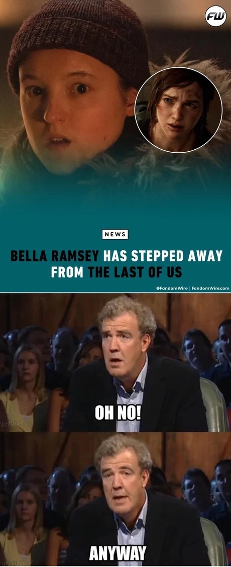 NEWS BELLA RAMSEY HAS STEPPED AWAY FROM THE LAST OF US OH NO! ANYWAY