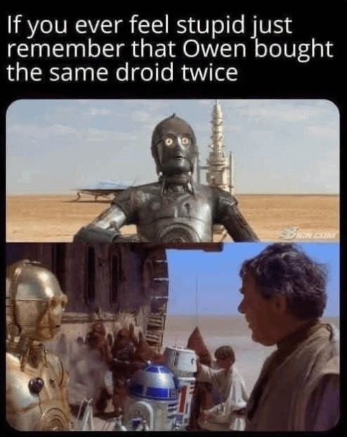 If you ever feel stupid just remember that Owen bought the same droid twice