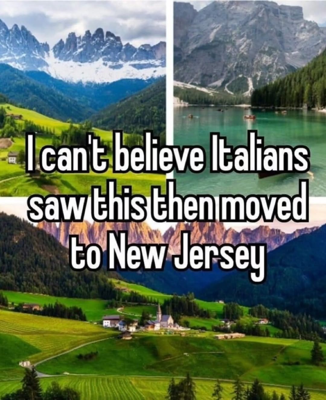 I can't believe Italians saw this then moved to New Jersey