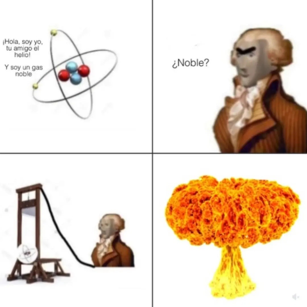 ¡Hola, soy yo, tu amigo el helio!
Y soy un gas noble
¿Noble?
