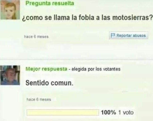 ¿cómo se llama la fobia a las motosierras? Sentido comun.