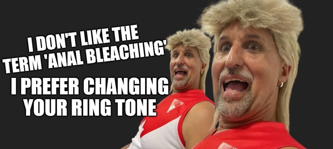 I DON'T LIKE THE TERM 'ANAL BLEACHING' I PREFER CHANGING YOUR RING TONE