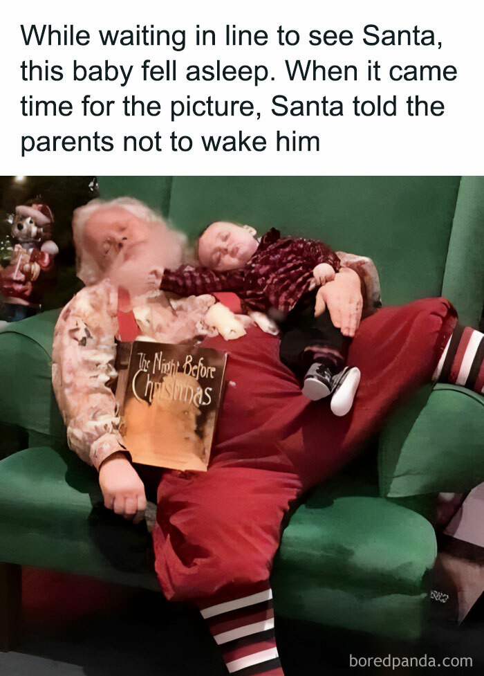 While waiting in line to see Santa, this baby fell asleep. When it came time for the picture, Santa told the parents not to wake him