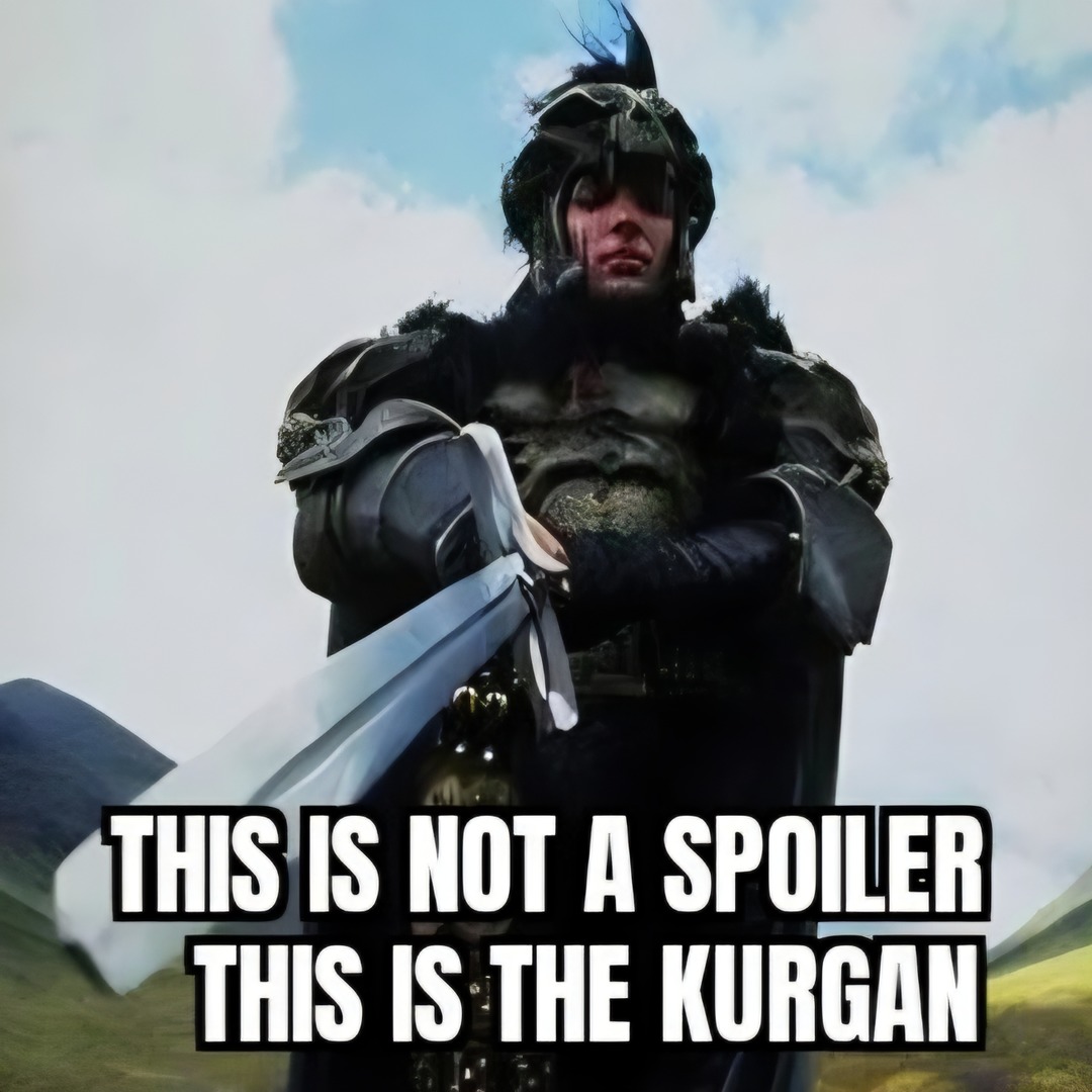 THIS IS NOT A SPOILER THIS IS THE KURGAN