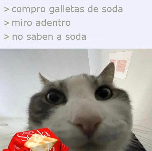 > compro galletas de soda
> miro adentro
> no saben a soda