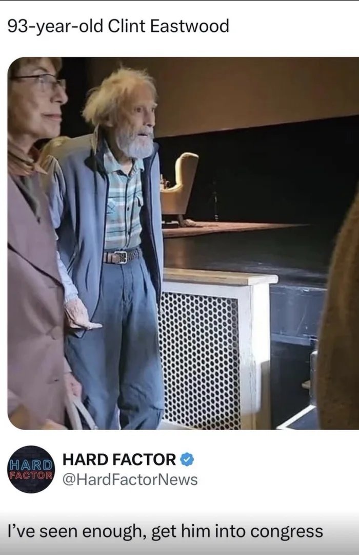 93-year-old Clint Eastwood I've seen enough, get him into congress