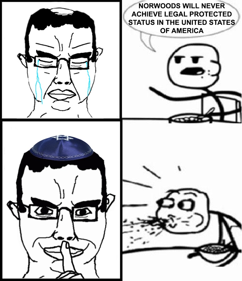 NORWOODS WILL NEVER ACHIEVE LEGAL PROTECTED STATUS IN THE UNITED STATES OF AMERICA