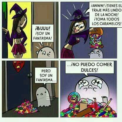 ¡BUUU! ¡SOY UN FANTASMA!
¡AWWW! ¡TIENES EL TRAJE MÁS LINDO DE LA NOCHE! ¡TOMA TODOS LOS CARAMELOS!
PERO SOY UN FANTASMA...
...¡NO PUEDO COMER DULCES!