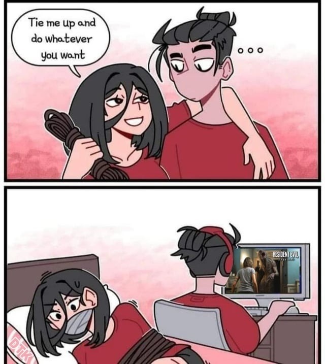 Tie me up and do whatever you want