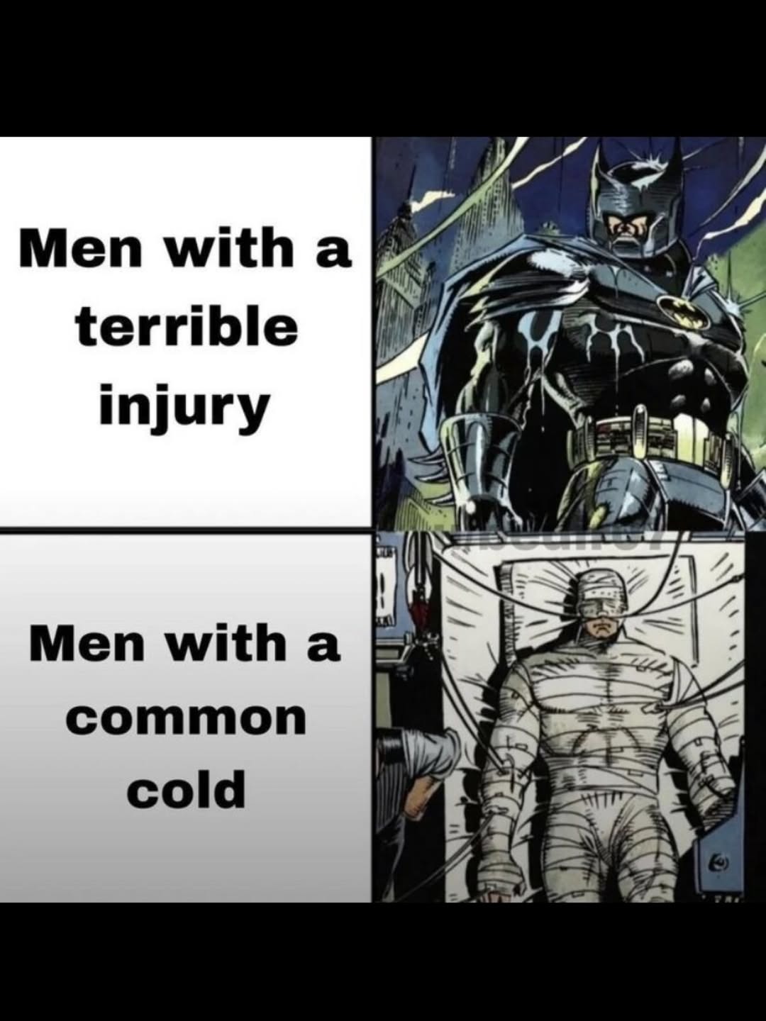 Men with a terrible injury
Men with a common cold
