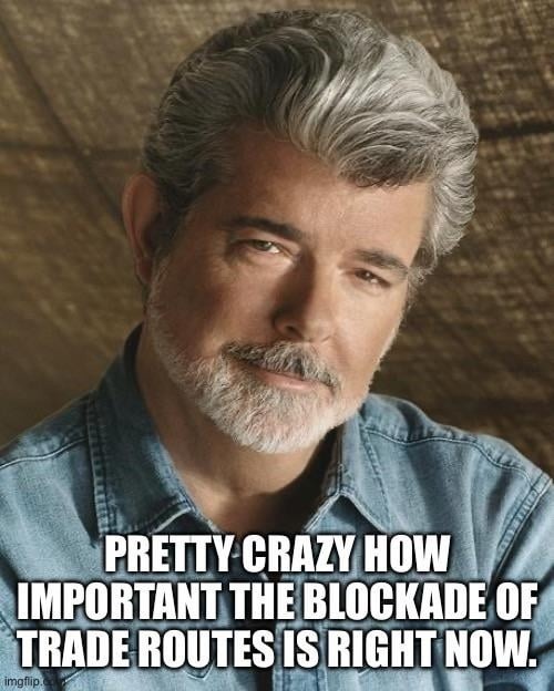 PRETTY CRAZY HOW IMPORTANT THE BLOCKADE OF TRADE ROUTES IS RIGHT NOW.